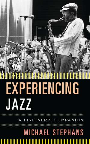 Experiencing Jazz: A Listener's Companion de Michael Stephans