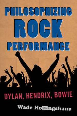 Philosophizing Rock Performance de Wade Hollingshaus