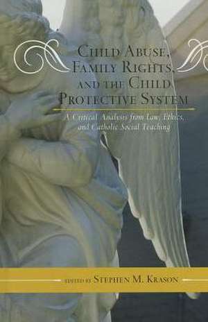 Child Abuse, Family Rights, and the Child Protective System