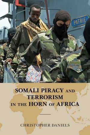 Somali Piracy and Terrorism in the Horn of Africa de Christopher L. Daniels