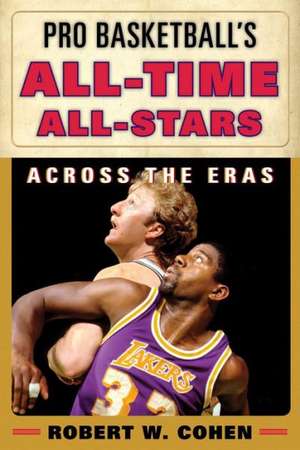 Pro Basketball's All-Time All-Stars de Robert W. Cohen