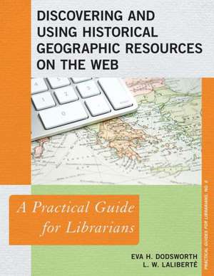 Discovering and Using Historical Geographic Resources on the Web de Eva Dodsworth