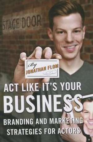 Act Like It's Your Business de Jonathan Flom