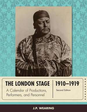 The London Stage 1910-1919 de J. P. Wearing