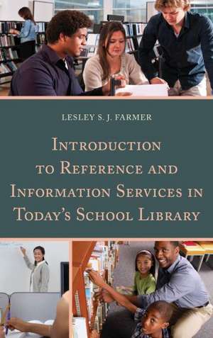 Introduction to Reference and Information Services in Today's School Library de Lesley Farmer