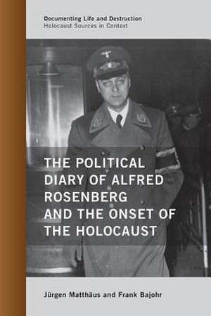 Political Diary of Alfred Rosenberg and the Onset of the Holocaust de Jurgen Matthaus