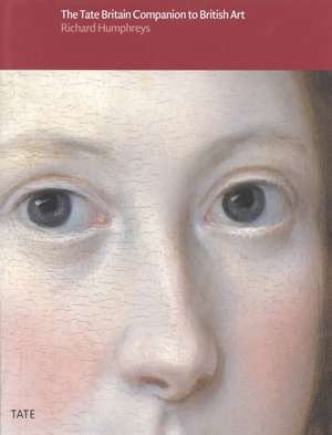 The Tate Britain Companion to British Art de Richard Humphreys