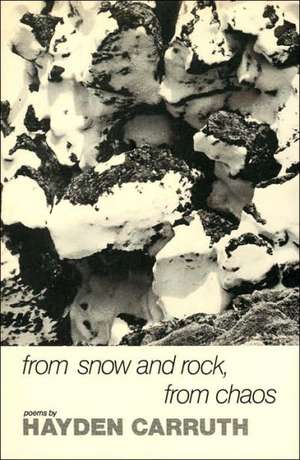 From Snow and Rock, from Chaos – Poems, 1965–1972 de H Carruth