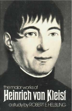 Heinrich von Kleist – The Major Works de Re Helbling