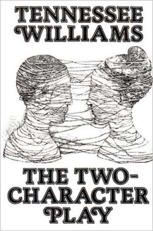 The Two–Character Play de Tennessee Williams