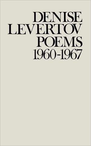 Denise Levertov Poems 1960–1967 de D Levertov