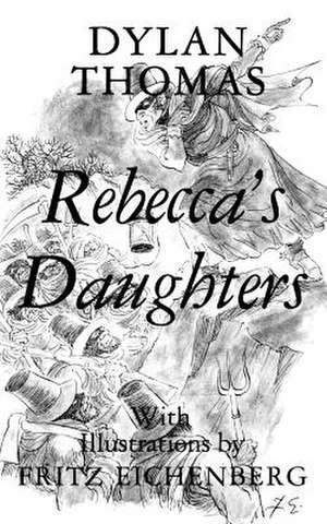 Rebecca's Daughters de Dylan Thomas