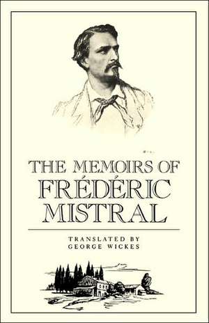 The Memoirs of Frédéric Mistral de Frederick Mistral