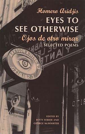 Eyes to See Otherwise – Poetry de Homero Aridjis