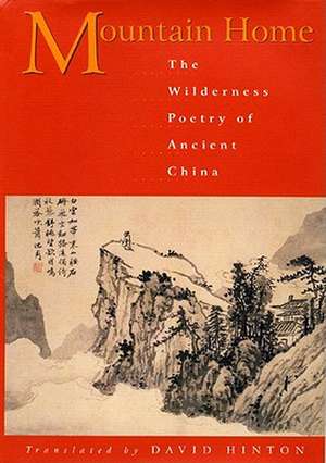 Mountain Home – The Wilderness Poetry of Ancient China de David Hinton