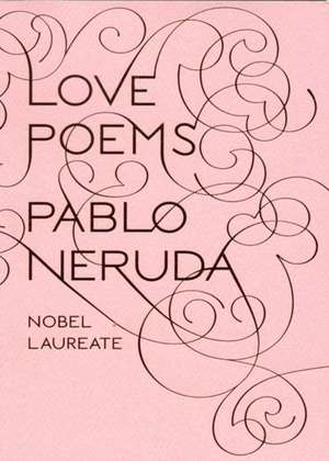 Love Poems de Pablo Neruda