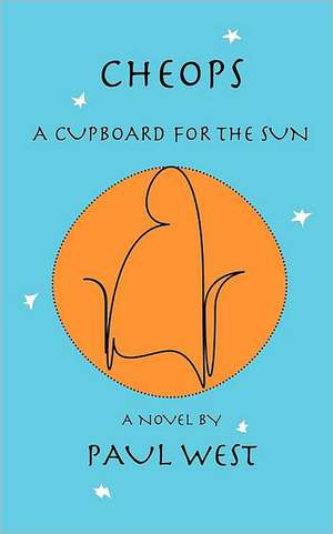 Cheops: A Cupboard for the Sun de Paul West