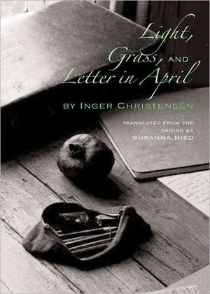 Light, Grass, and Letter in April de Inger Christensen