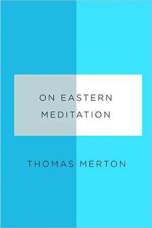 On Eastern Meditation de Thomas Merton