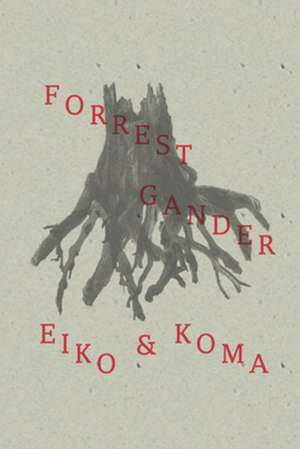 Eiko and Koma de Forrest Gander