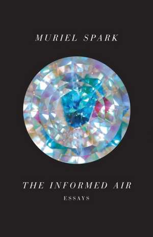 The Informed Air – Essays de Muriel Spark