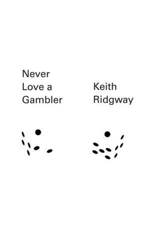 Never Love a Gambler de Keith Ridgway