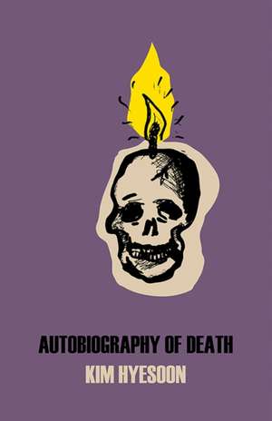 Autobiography of Death de Kim Hyesoon