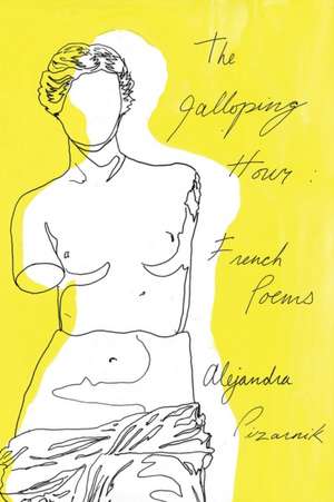 The Galloping Hour – French Poems de Alejandra Pizarnik