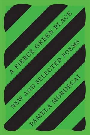 A Fierce Green Place – New and Selected Poems de Pamela Mordecai