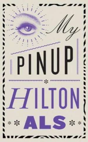 My Pinup de Hilton Als