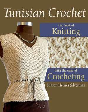 Tunisian Crochet de Sharon Hernes Silverman