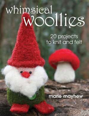 Whimsical Woollies de Marie Mayhew