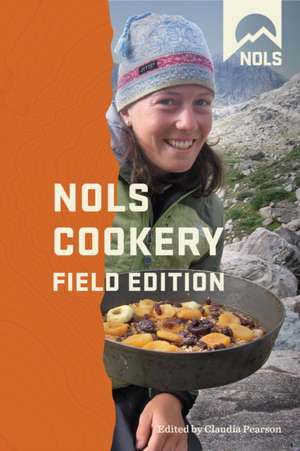 NOLS Cookery: Field Edition de Claudia Pearson