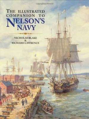 Blake, N: The Illustrated Companion to Nelson's Navy de Richard Lawrence