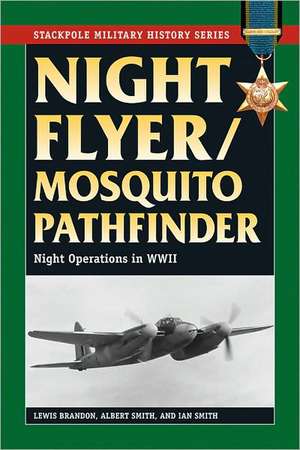 Night Flyer/Mosquito Pathfinder: Night Operations in World War II de Lewis Brandon