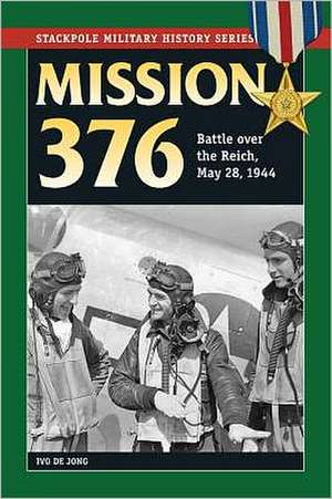 Mission 376: Battle Over the Reich, May 28, 1944 de Ivo de Jong