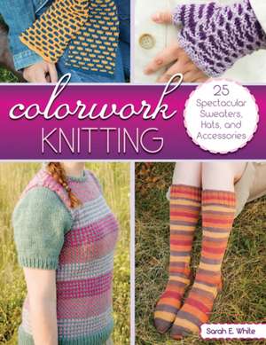 Colorwork Knitting de Sarah E. White