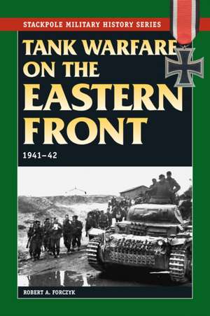 Tank Warfare on the Eastern Front de Robert A. Forczyk