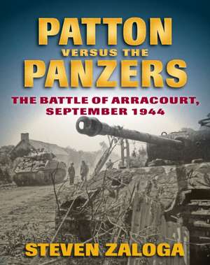 Patton Versus the Panzers de Steven Zaloga