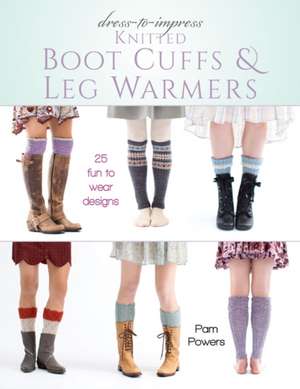 Dress-To-Impress Knitted Boot Cuffs & Leg Warmers de Pam Powers