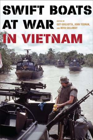 Swift Boats at War in Vietnam de Guy Gugliotta