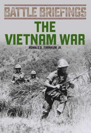 BATTLE BRIEFINGS THE VIETNAM WPB de James Westheider