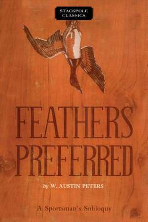 FEATHERS PREFERRED A SPORTSMANPB de W Austin Peters