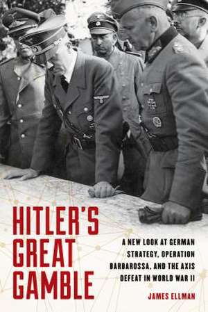 HITLERS GREAT GAMBLE de James Ellman