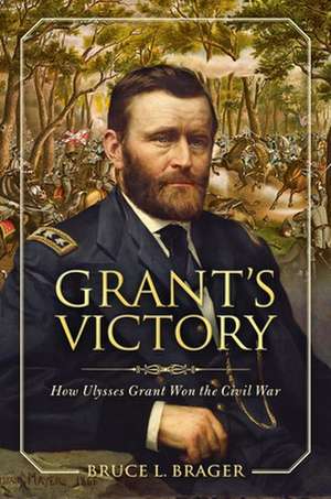 Grant'S Victory de Bruce Brager