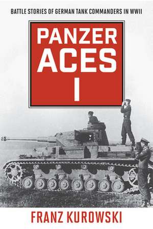 PANZER ACES I GERMAN TANK COMPB de Franz Kurowski