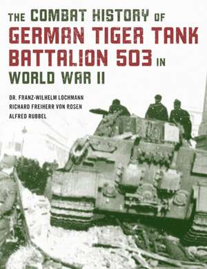 COMBAT HISTORY OF GERMAN TIGERPB de Richard Freiherr von Rosen