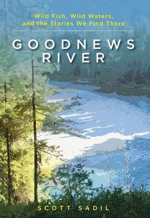 Goodnews River de Scott Sadil