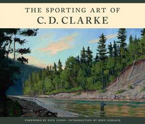 The Sporting Art of C. D. Clarke de C D Clarke