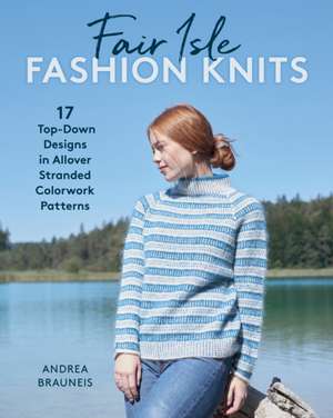 Fair Isle Fashion Knits de Andrea Brauneis